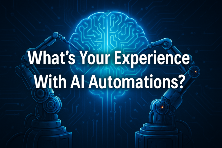 🤖 What’s Your Experience with AI Automations?