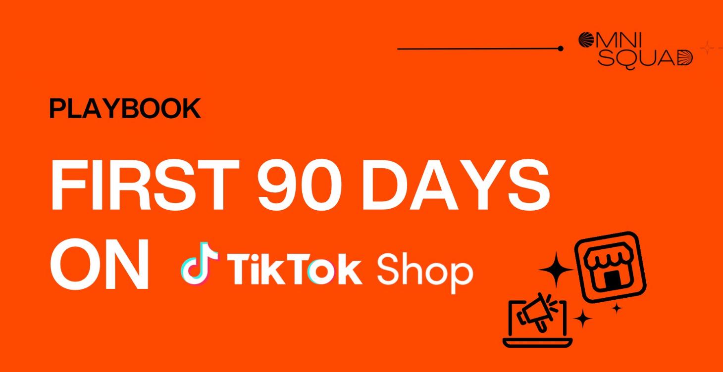 Playbook: First 90 Days on TikTok Shop