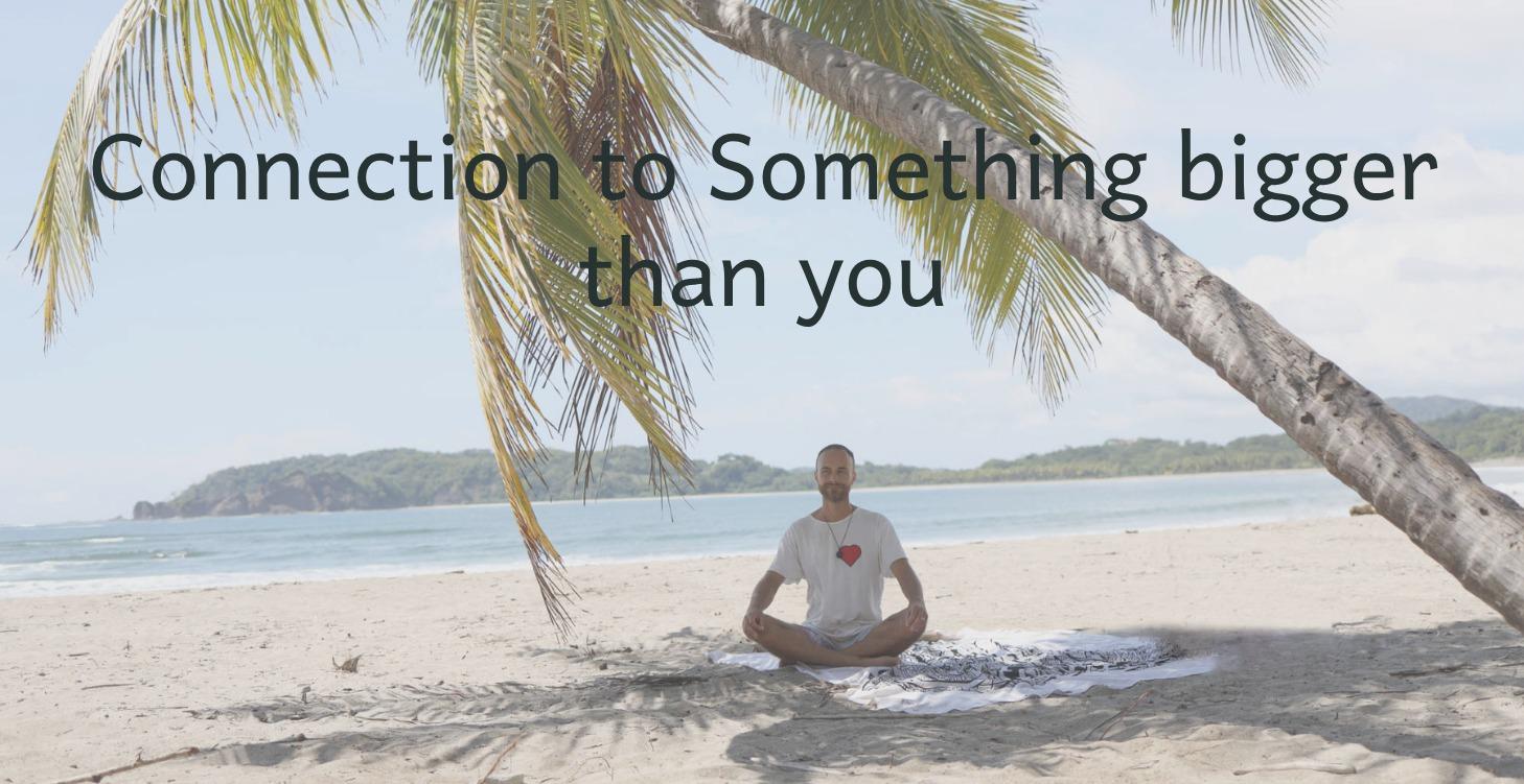 Connection to Something Bigger than you