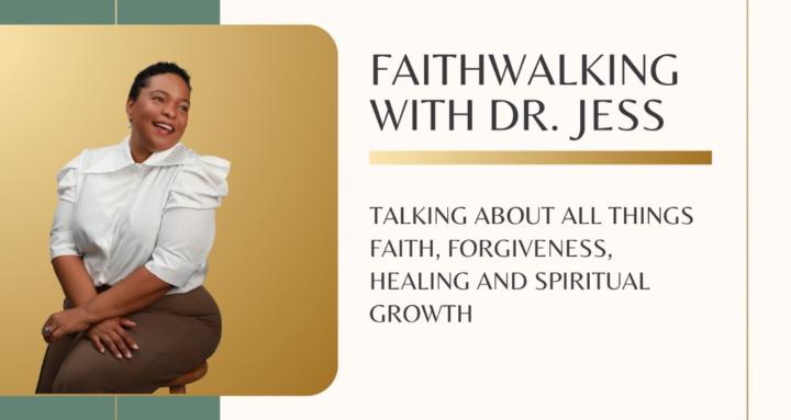 Faithwalking with Dr. Jess