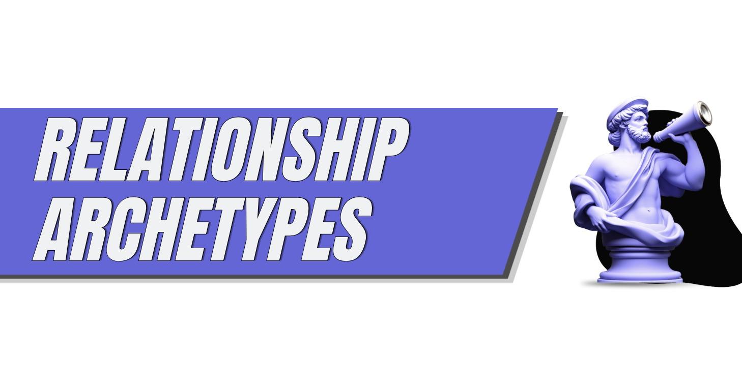 Relationship Anxiety Archetypes