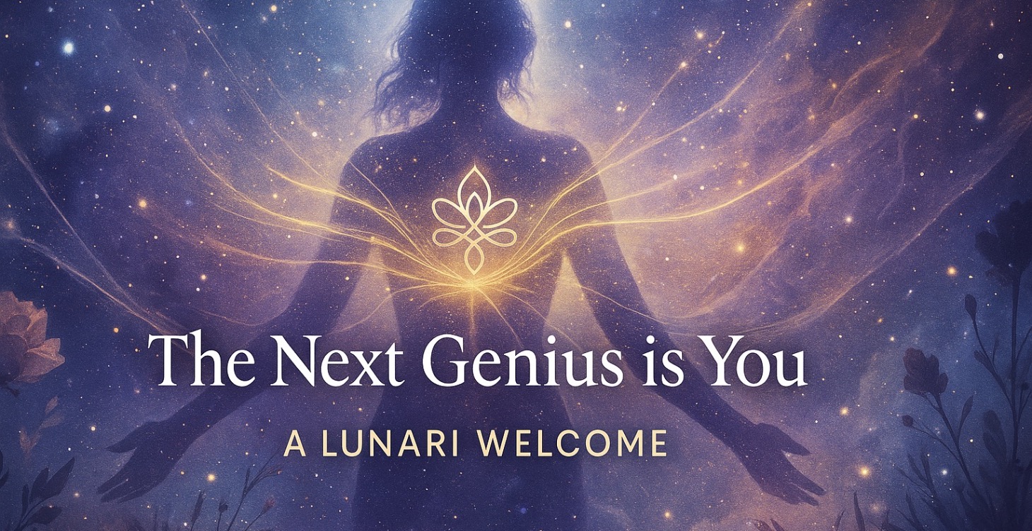 The Next Genius is You: A Lunari Welcome