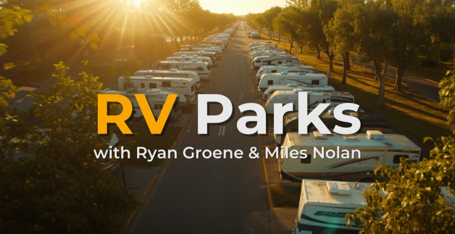 RV Parks w/ Ryan Groene & Miles Nolan