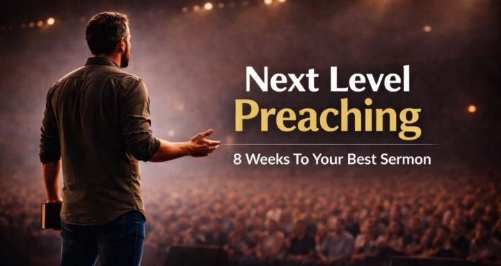 Next Level Preaching: 8-Weeks