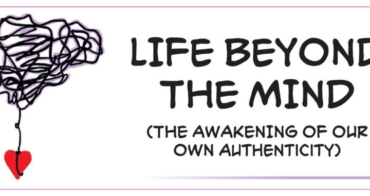 Life beyond the mind