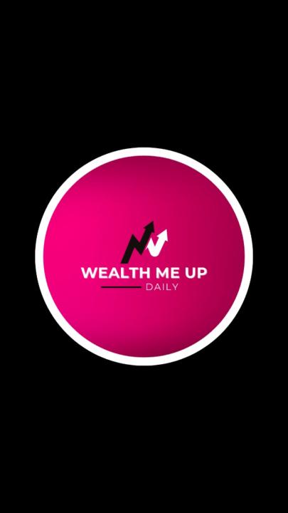 Wealth Me Up Daily