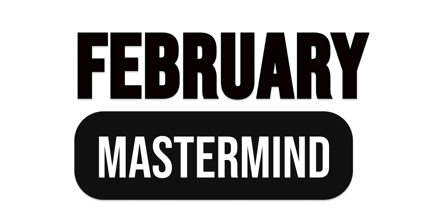 FEBRUARY MASTERMIND
