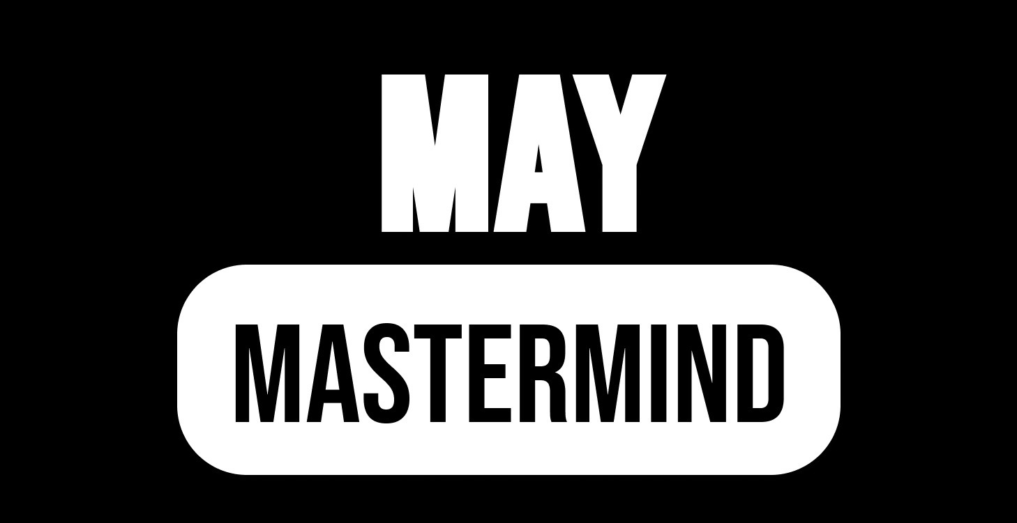 MAY MASTERMIND