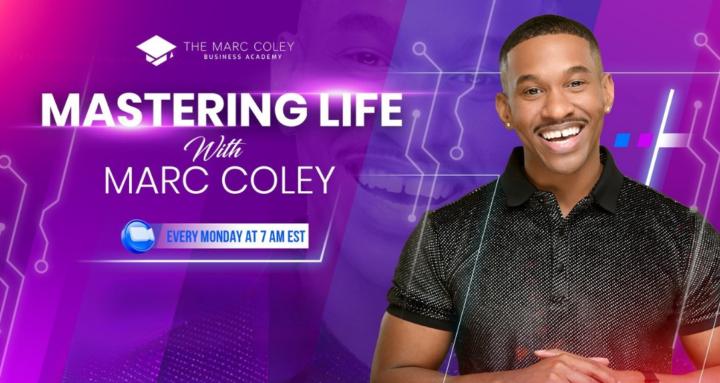 Mastering Life with Marc Coley