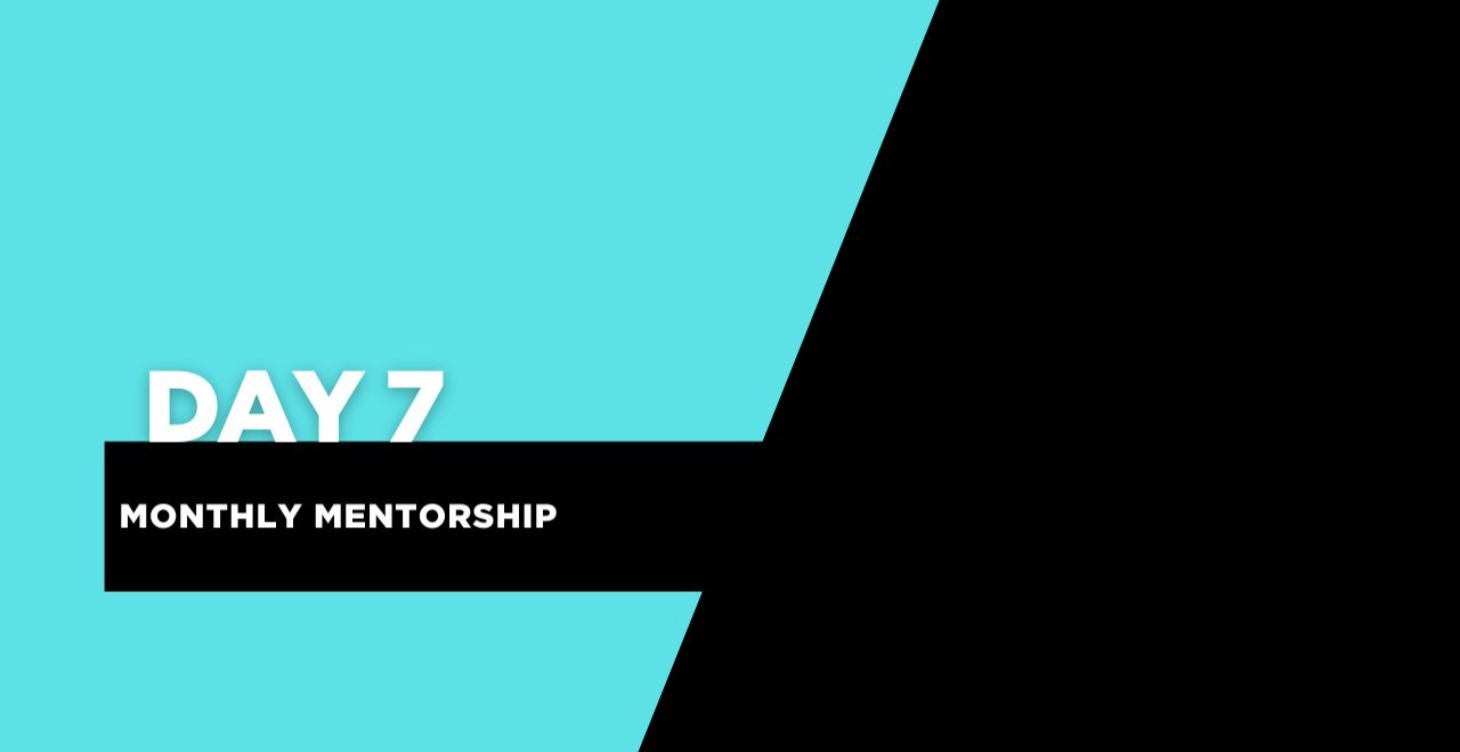 Day 7-Monthly Mentorship (Unlock)
