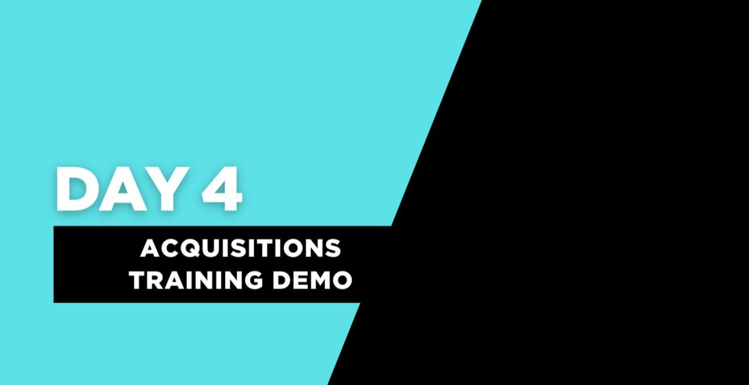 Day 4 Training (Acquisitions)