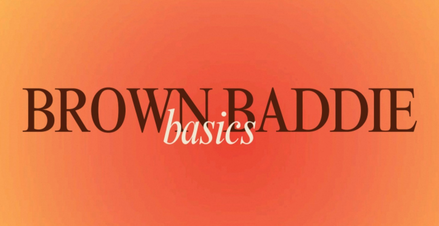 Brown Baddie Basics