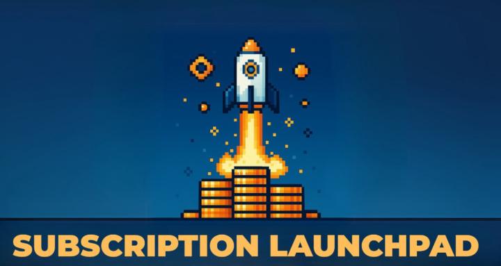 The Subscription Launchpad