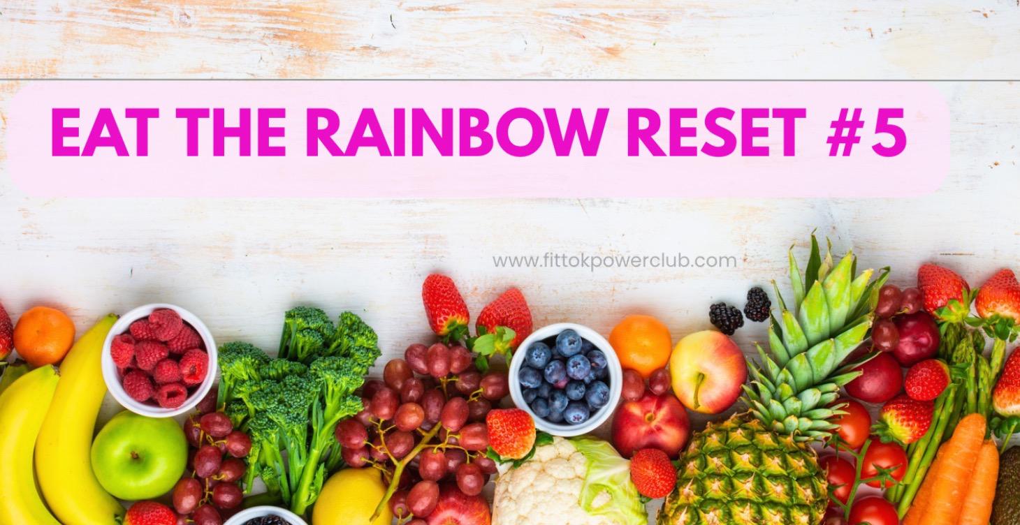 ✨EAT THE RAINBOW RESET #5✨