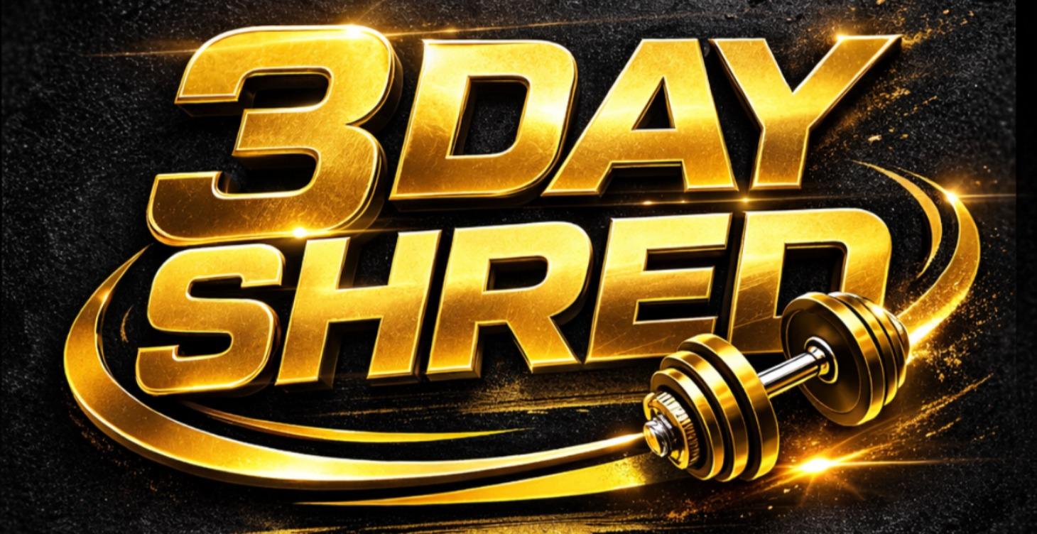 3 day Shred (Best for Recomp or cutting)