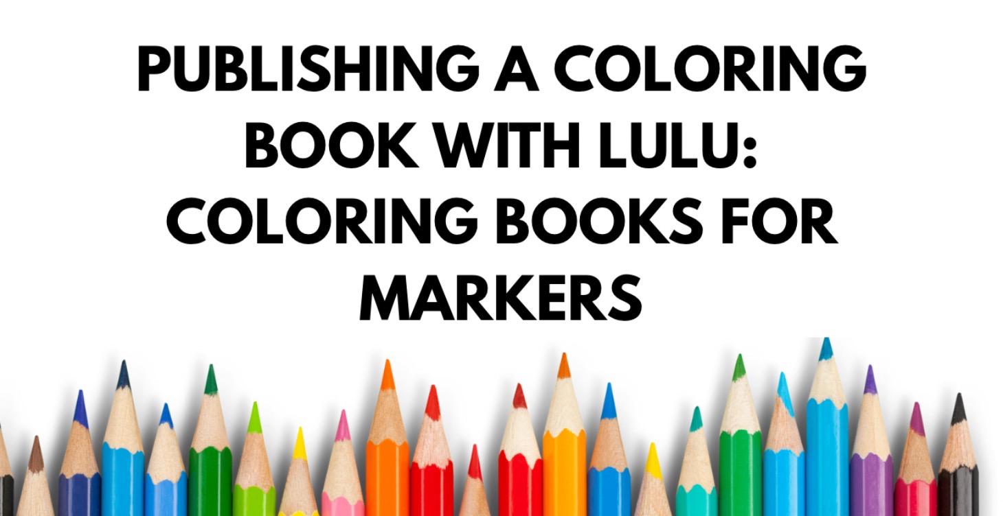 Publishing Your Coloring Book for Markers
