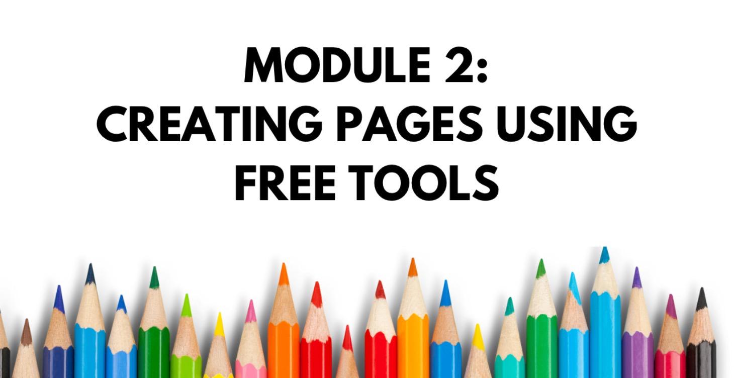 Module 2 – Creating Pages Using Free Tools