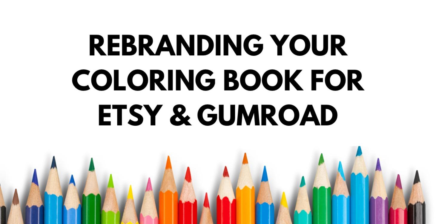 Module 6 - Rebranding Your Coloring Book