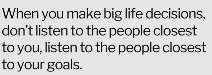 Do not take advice from people you would not change positions with 