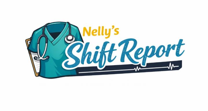 Nelly’s Shift Report
