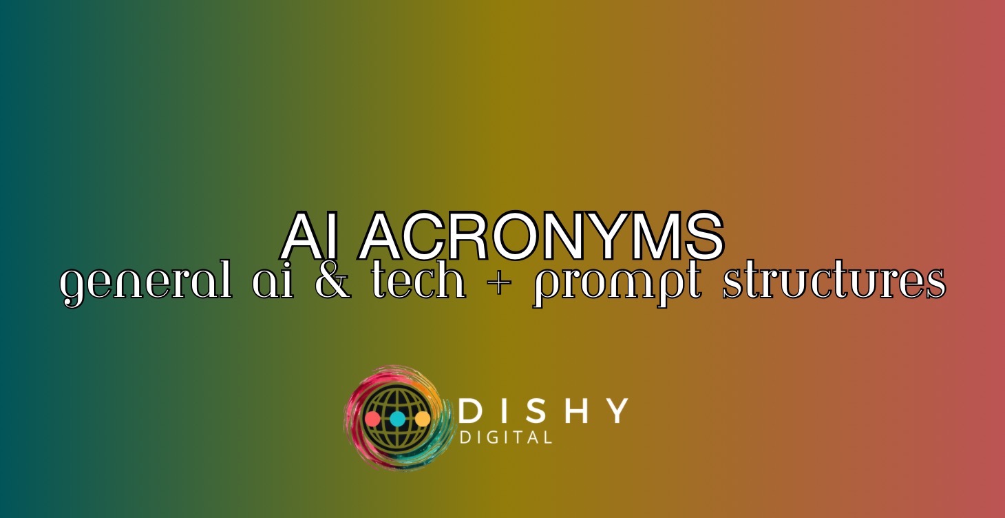 AI ACRONYMS: General AI & Tech + Prompt Structures