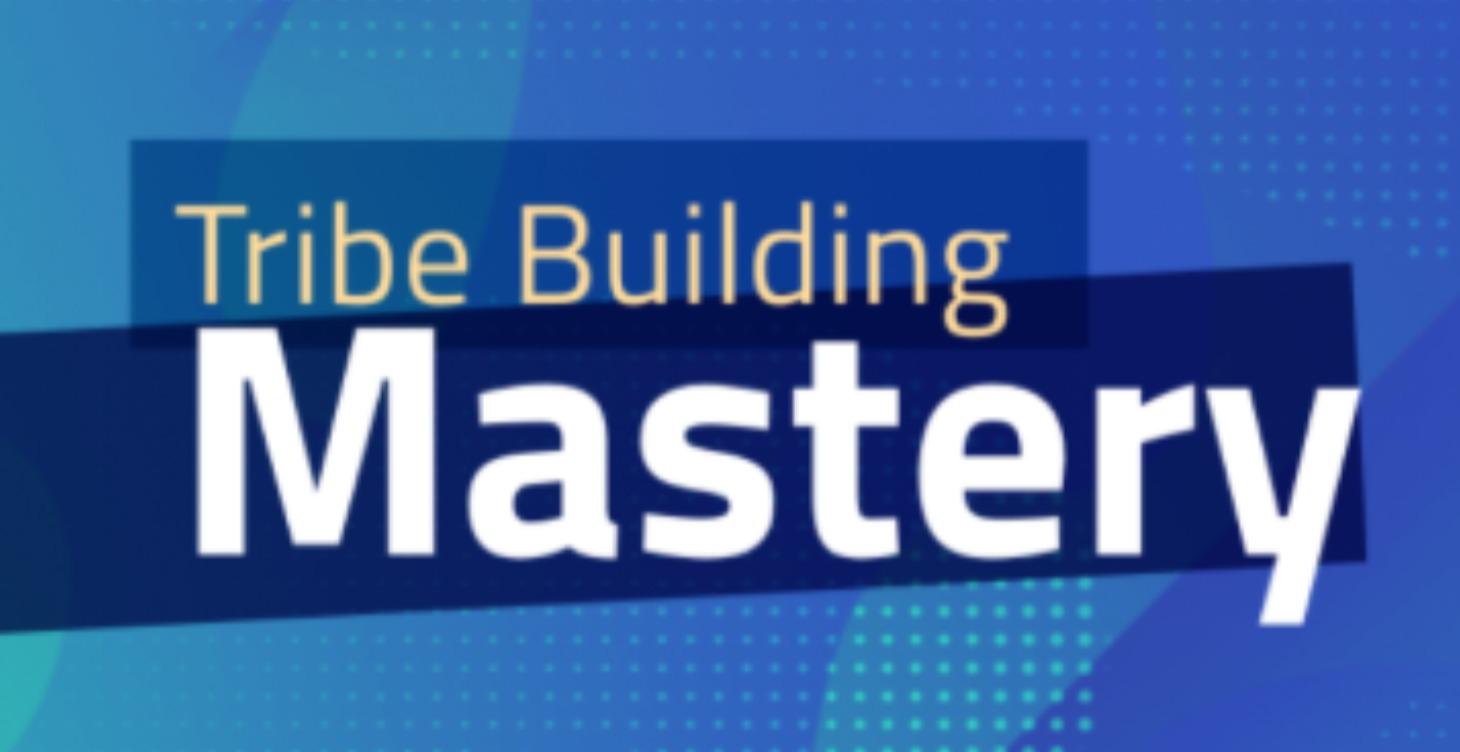 Tribe Building Mastery $497