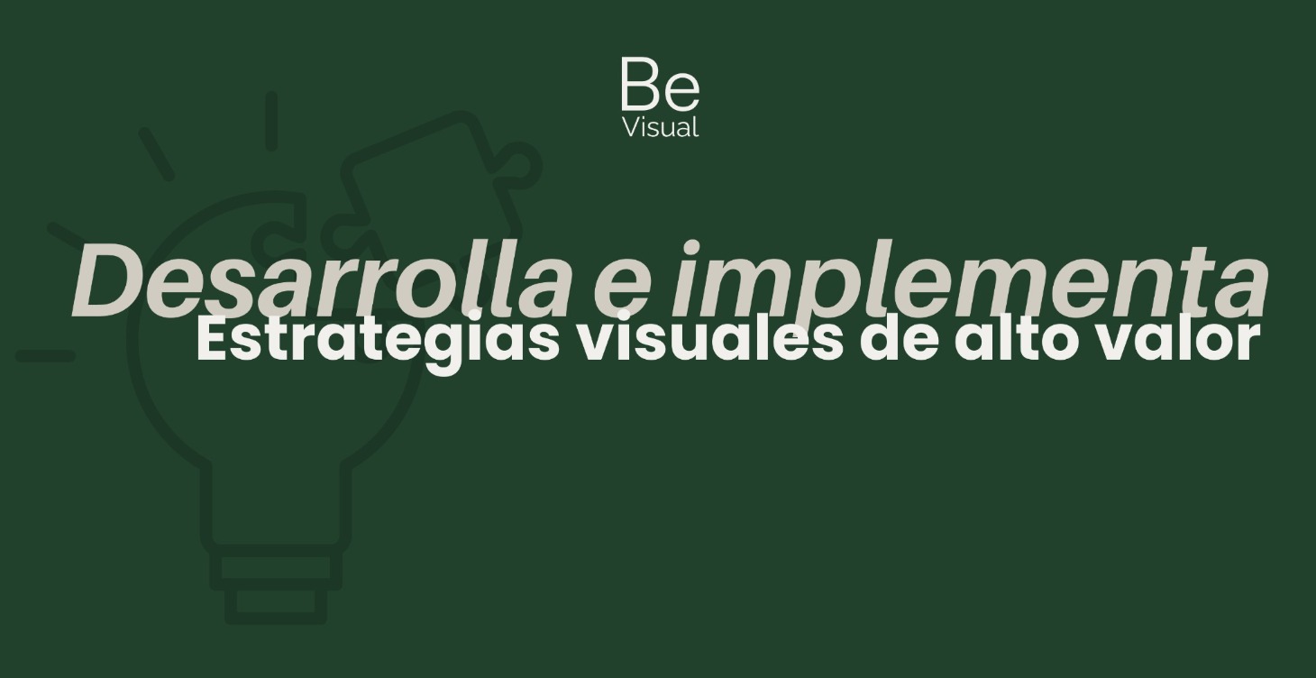 Desarrolla Estratégias Visuales de Alto Valor
