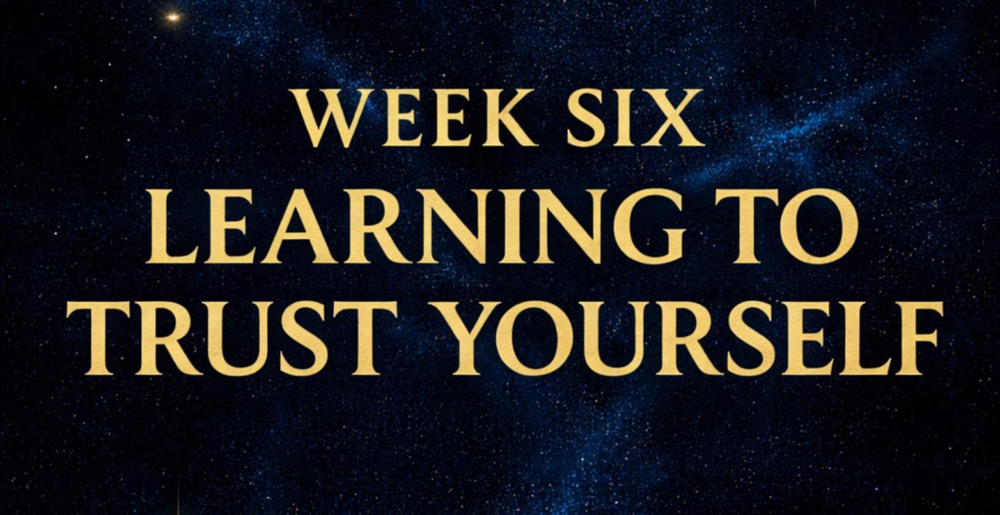 ✨ Week Six: Learning to Trust Yourself ✨