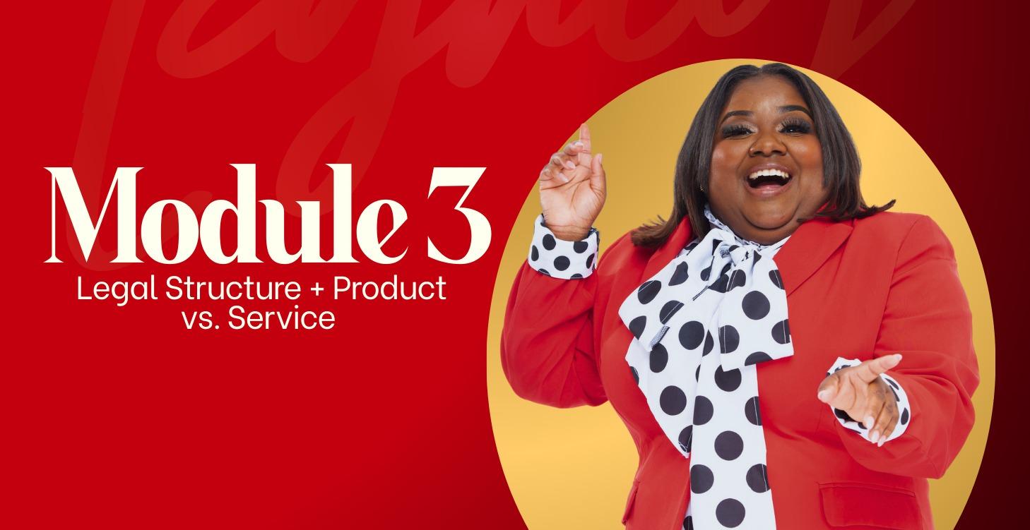 MODULE 3: Legal Structure + Product vs. Service