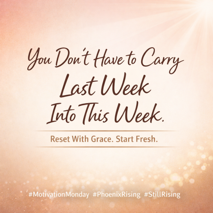 You don't have to carry last week into this week.
