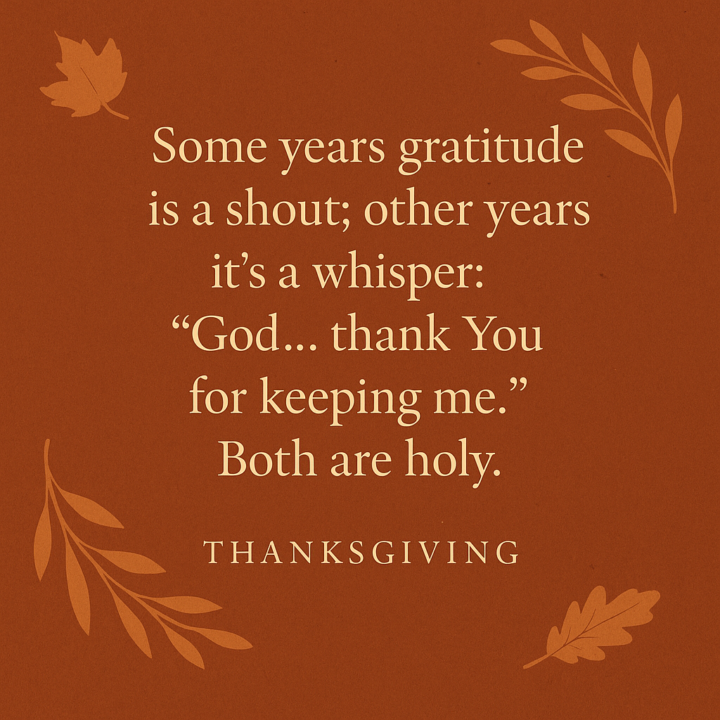 Gratitude is sometimes a Shout, Sometimes a Whisper