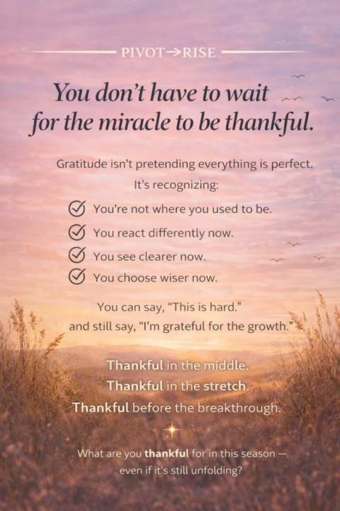 You Don't Have to Wait for the Miracle to be Thankful