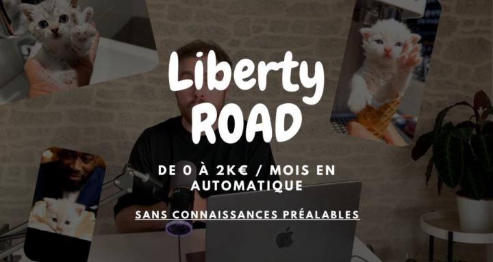 LIBERTY ROAD - De 0 à 2K€/mois