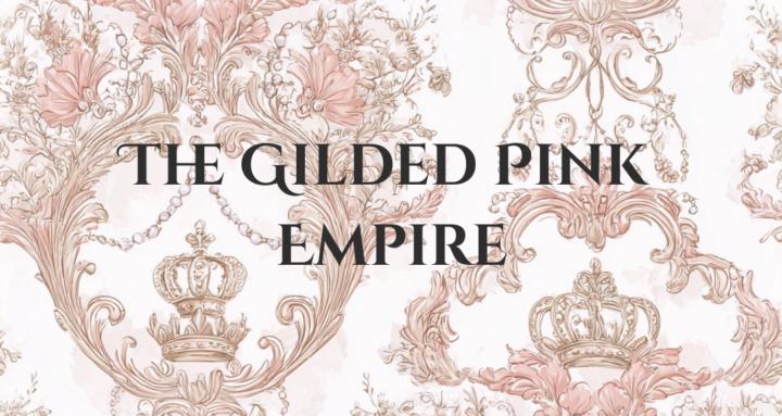 The Gilded Pink Empire