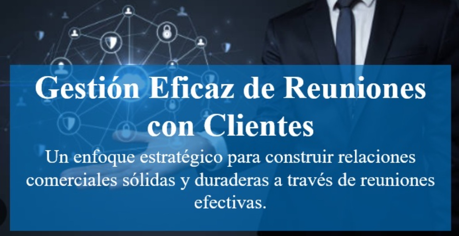 Gestión Eficaz de Reuniones con Clientes