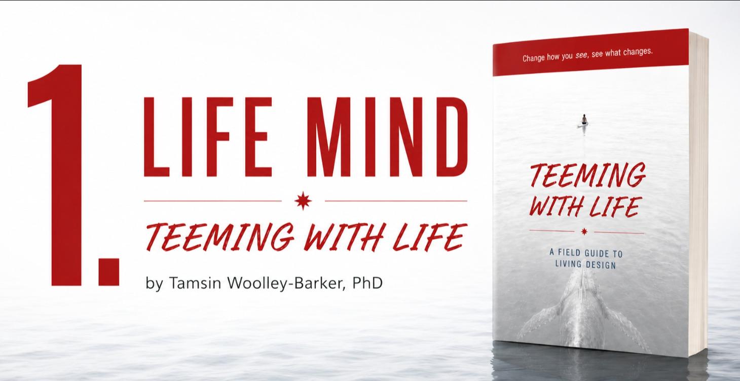 Teeming with Life: Part 1 Life Mind