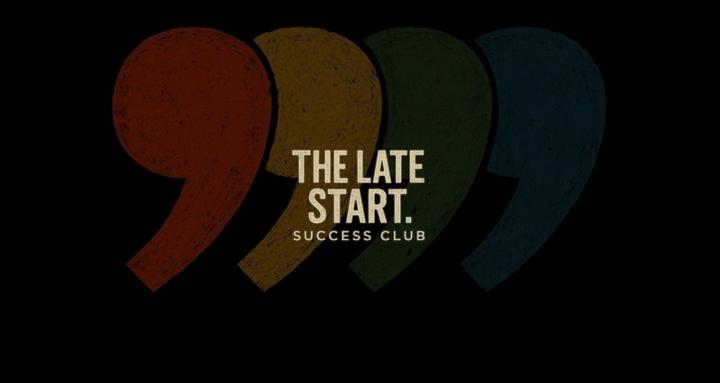 The Late Start Success Club
