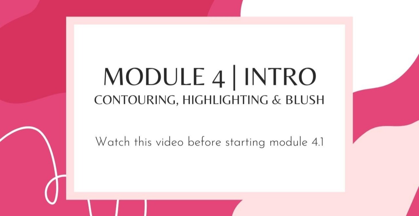 Module 4: Contouring HIghlighting & Blush