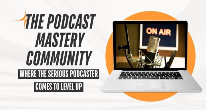 Podcast Mastery Community 🎙️