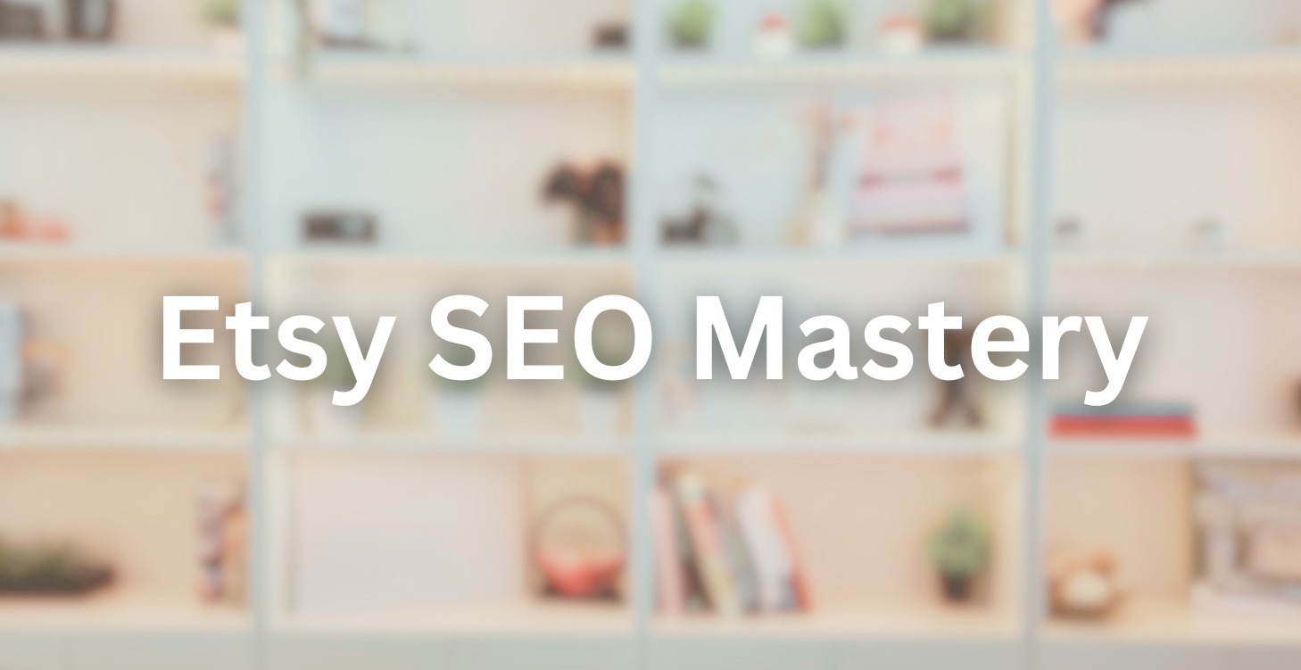 Etsy SEO Mastery