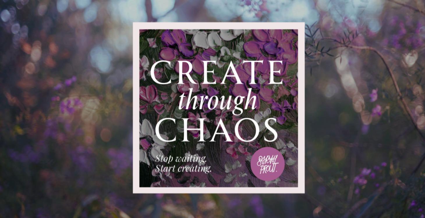 Create Through Chaos