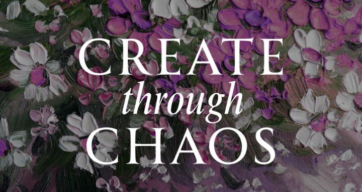 Create Through Chaos
