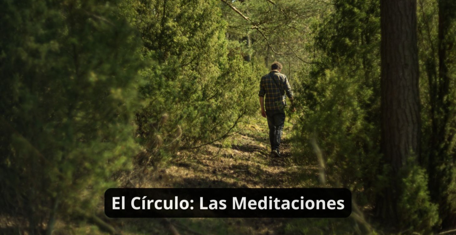 El Círculo: Las Meditaciones