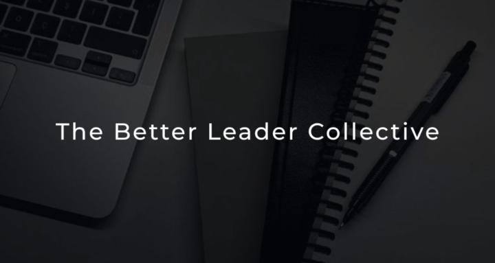The Better Leader Collective