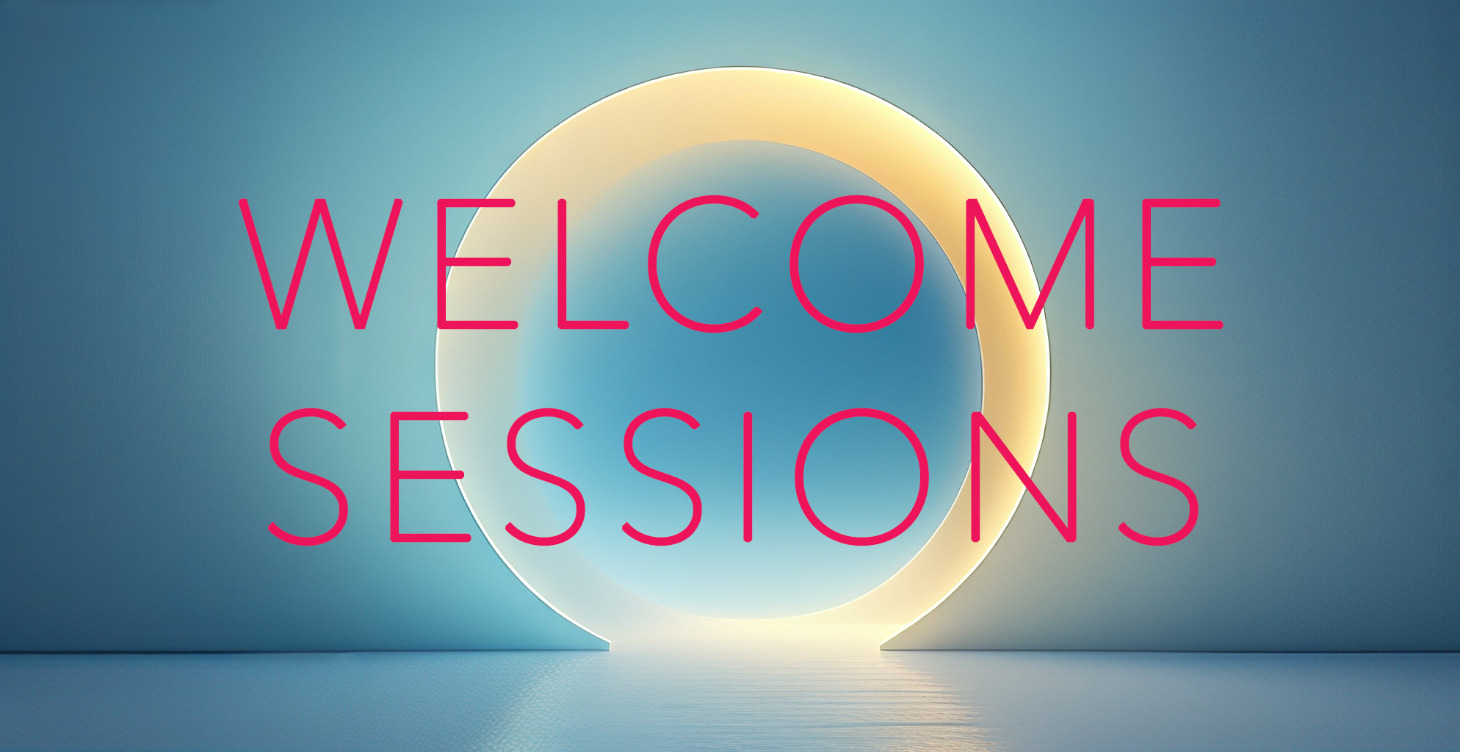 Welcome Sessions