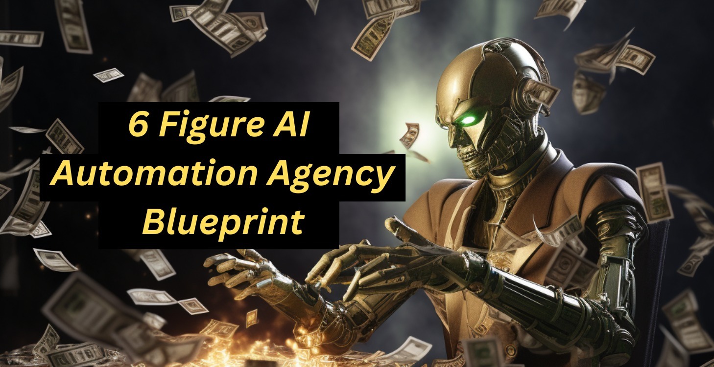 6 Figure AI Automation Agency Blueprint