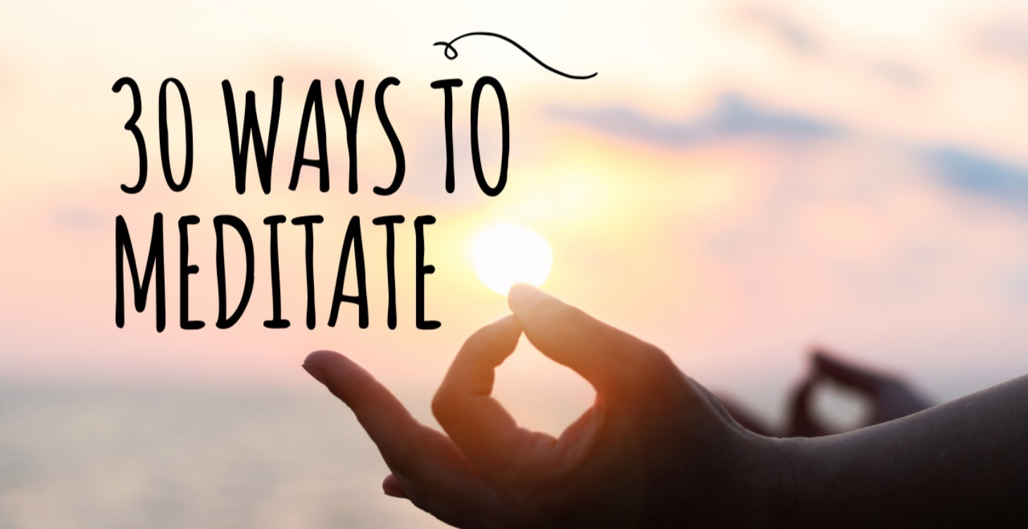 30 Ways to Meditate