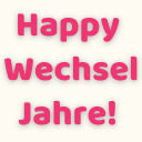 Happy Wechseljahre!