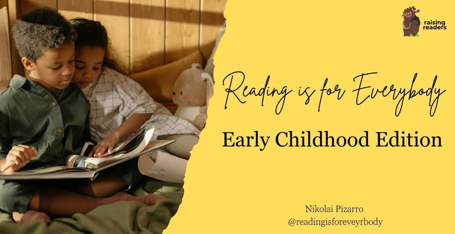 Reading is for Everybody - Early Childhood Edition