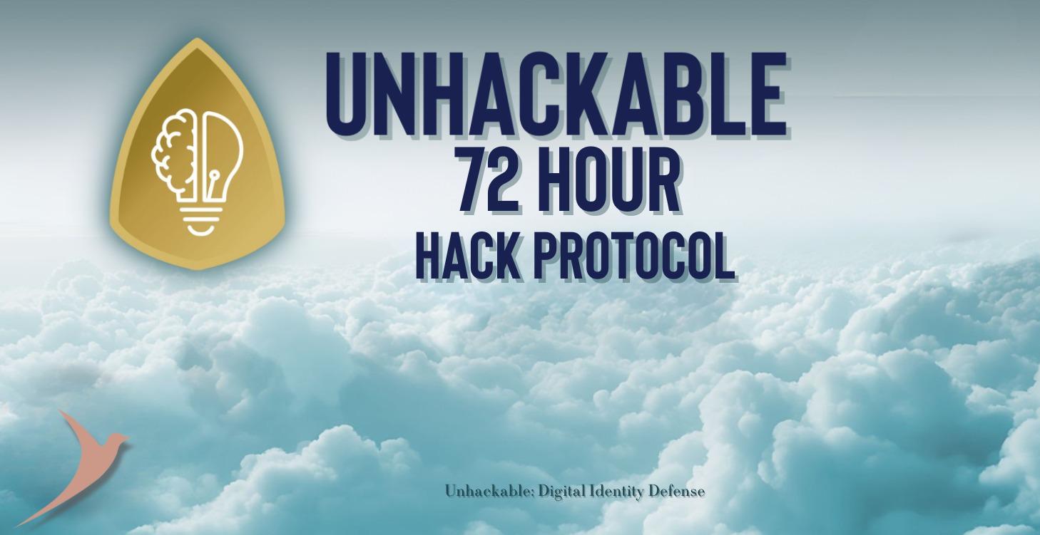 🚨 Unhackable: 72-Hour Hack Protocol